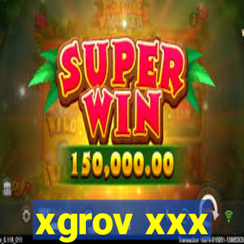xgrov xxx